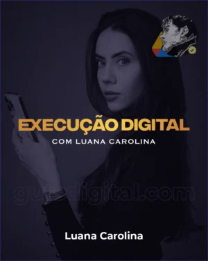 Execução Digital 3.0 - Luana Carolina